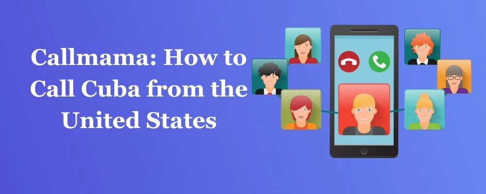 Callmama: How to Call Cuba from the United States