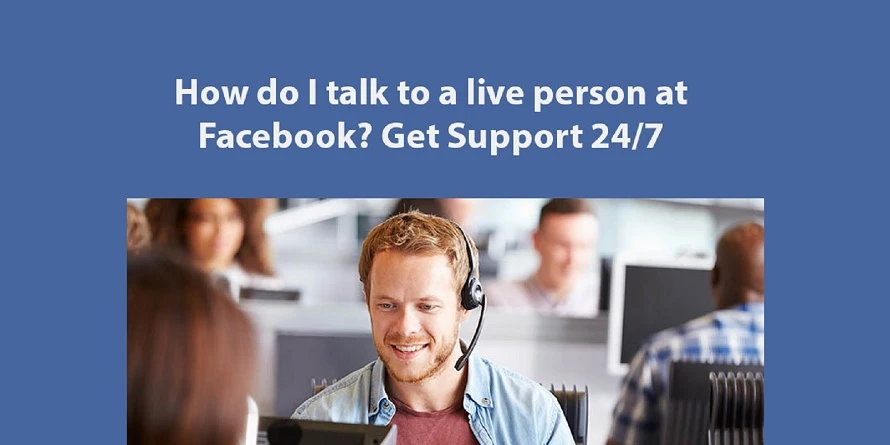How Do I Talk To A Live Person At Facebook: Skip the Queue