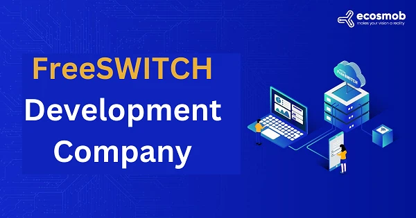 Ecosmob the Best FreeSWITCH Development Company
