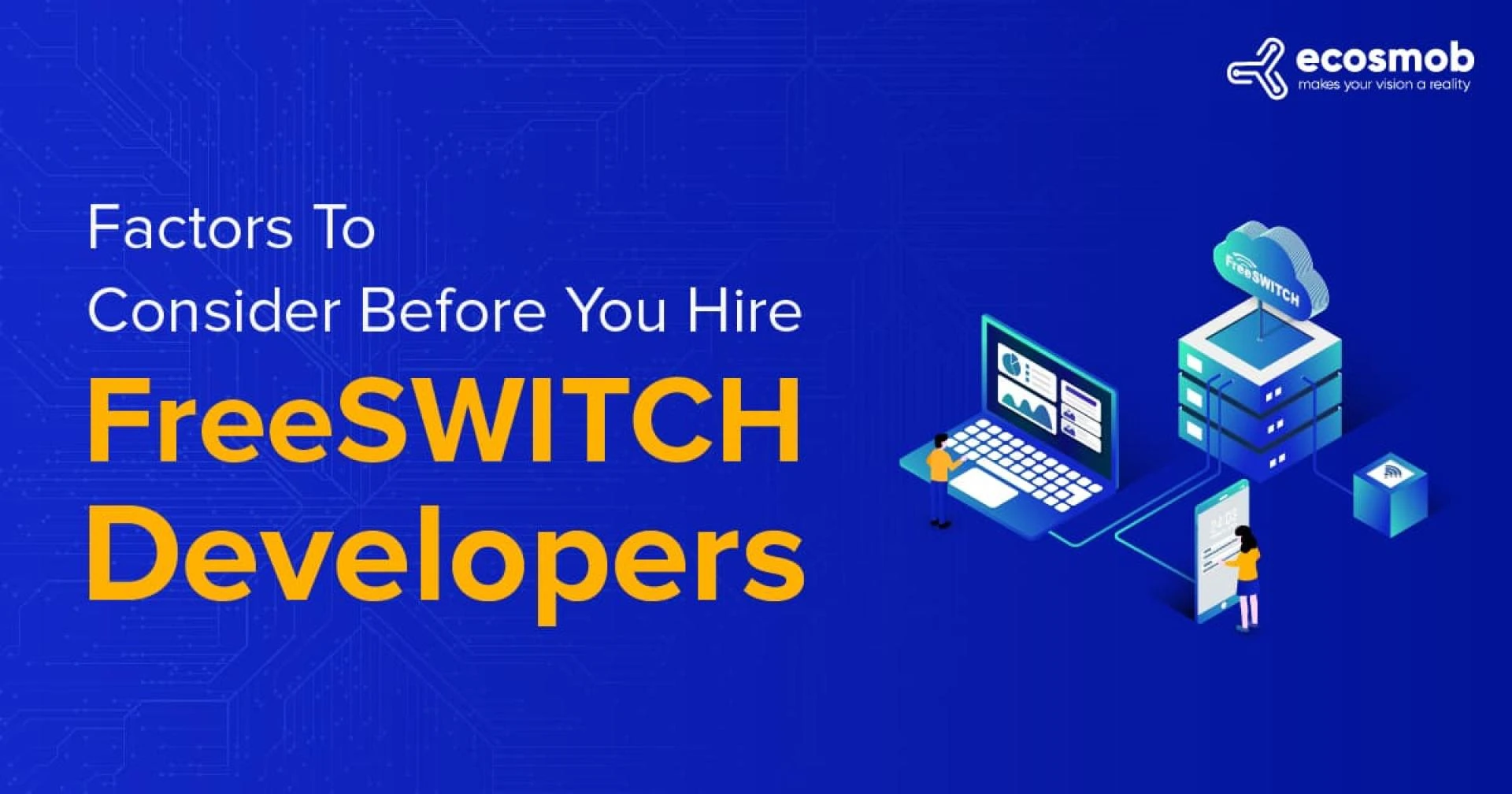 Factors To Consider Before You Hire FreeSwitch Developers