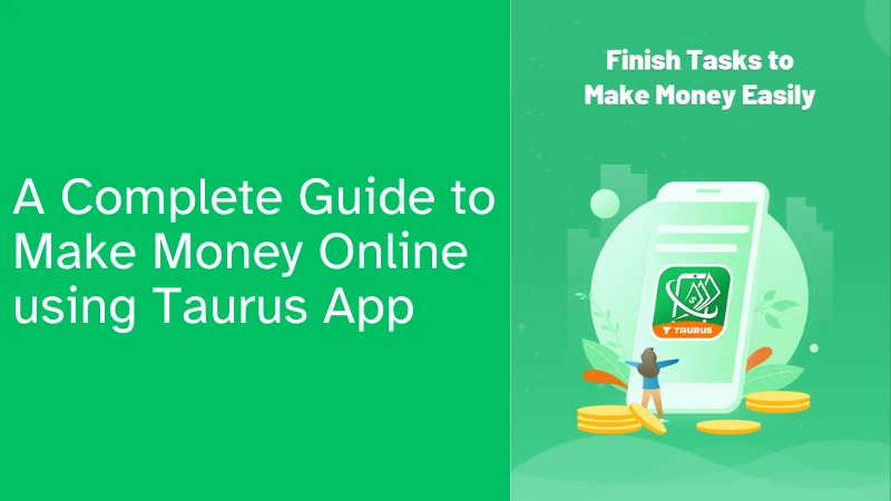 A Comprehensive Guide to Make Money with Taurus Earning App