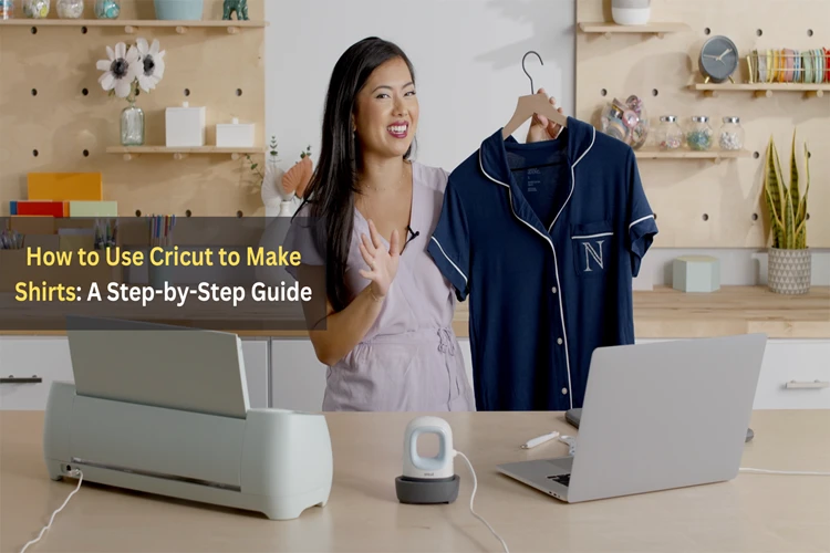 How to Use Cricut to Make Shirts: A Step-by-Step Guide