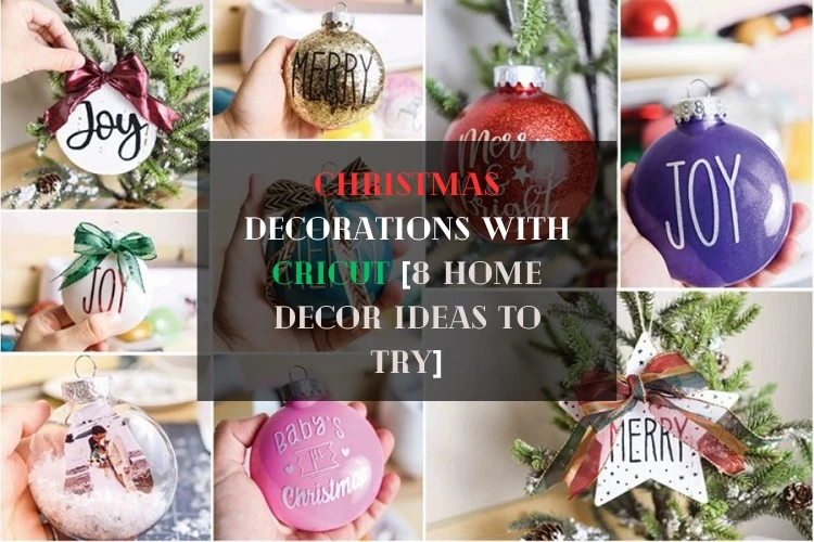 Christmas Decorations With Cricut [8 Home Decor Ideas To Try]
