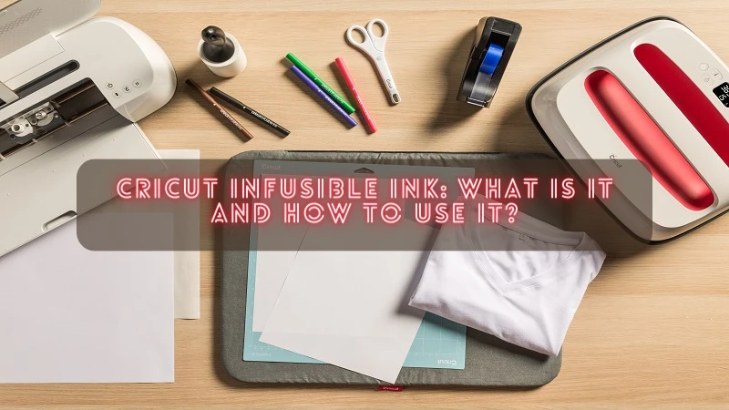 Cricut Infusible Ink: What Is It and How to Use It?