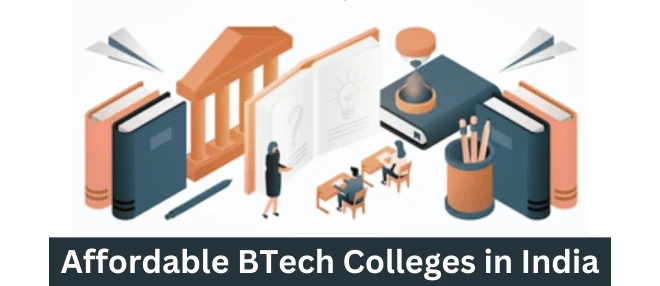 Exploring the Landscape of Most Affordable BTech Colleges in India: Quality Education on a Budget