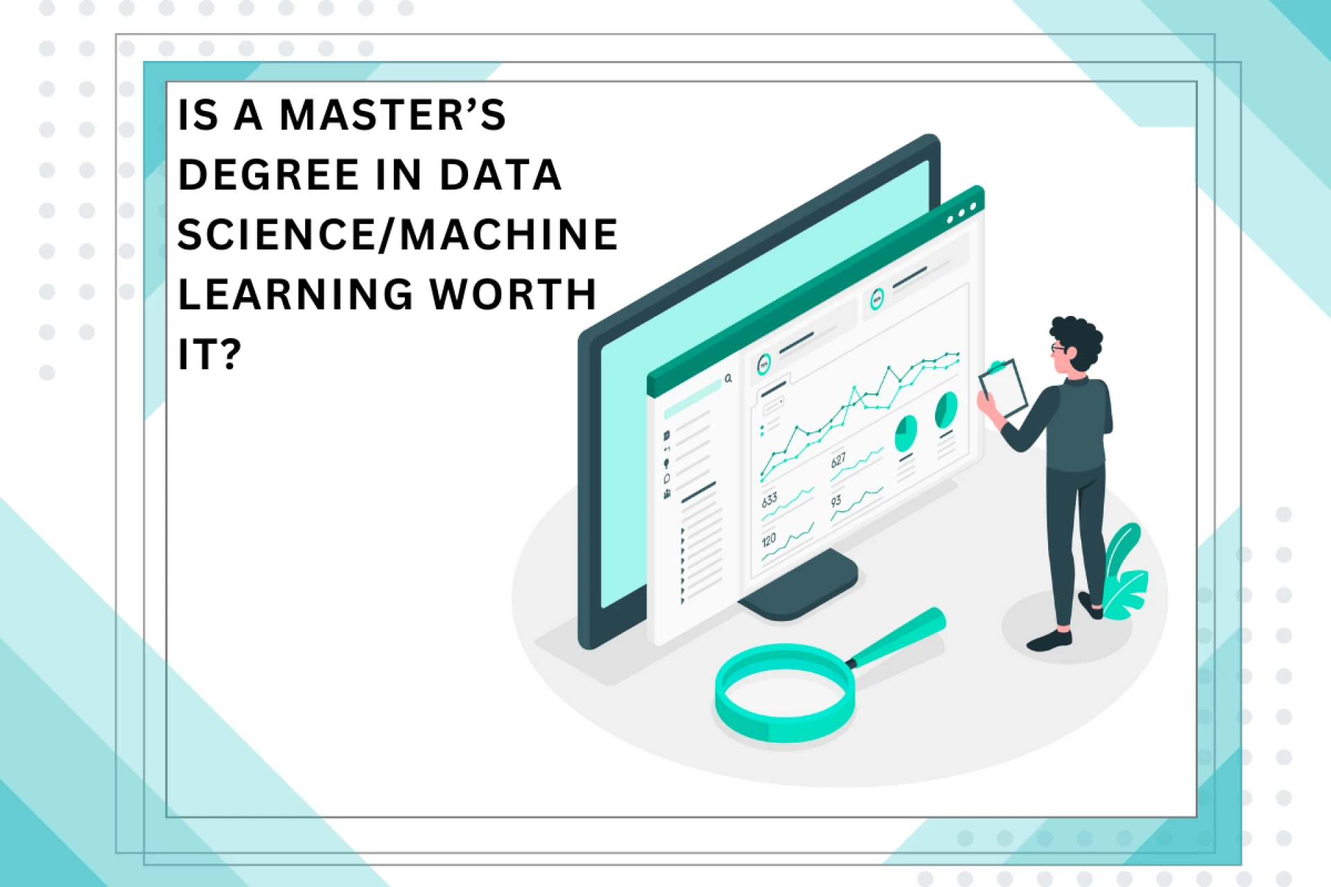 Is a master’s degree in Data Science/Machine Learning worth it?