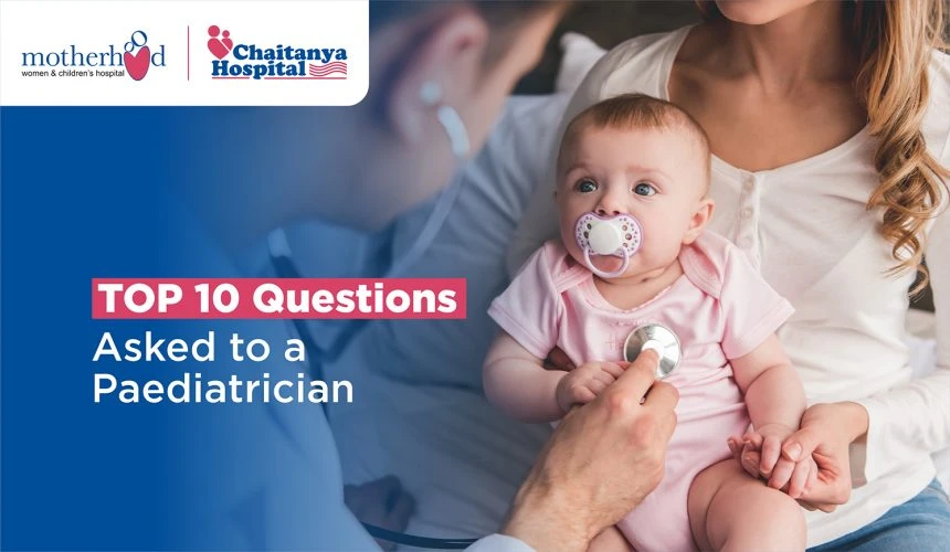 Top 10 Questions asked to a Paediatrician