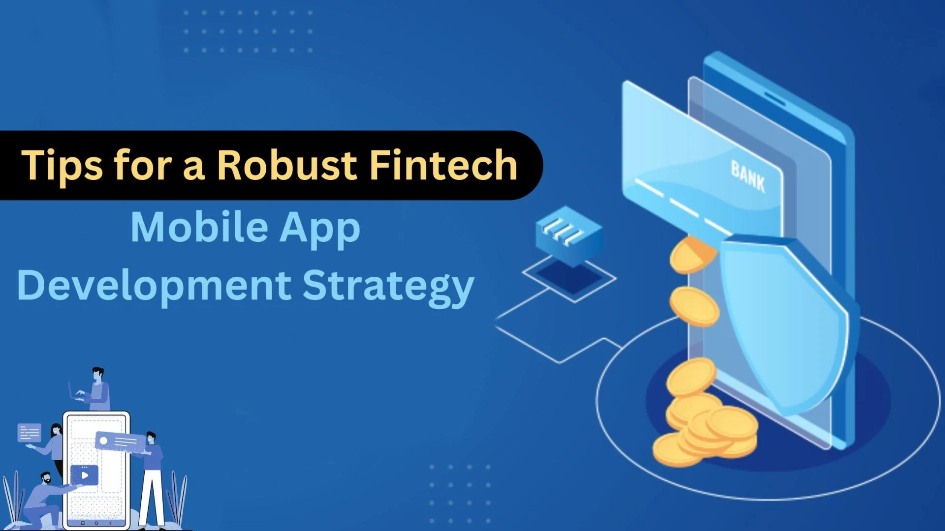 Tips for a Robust Fintech Mobile App Development Strategy