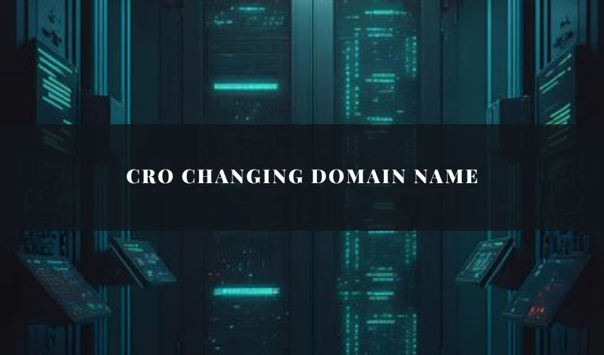Navigating Change: The Impact of Cro Changing Domain Names