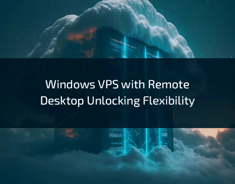 Windows VPS with Remote Desktop Unlocking Flexibility