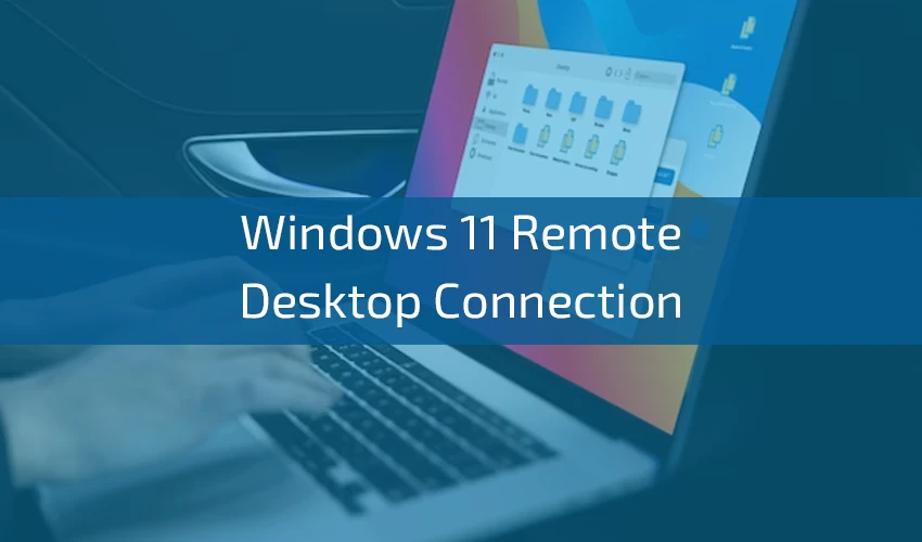 Exploring the Power of Windows 11 Remote Desktop Connection