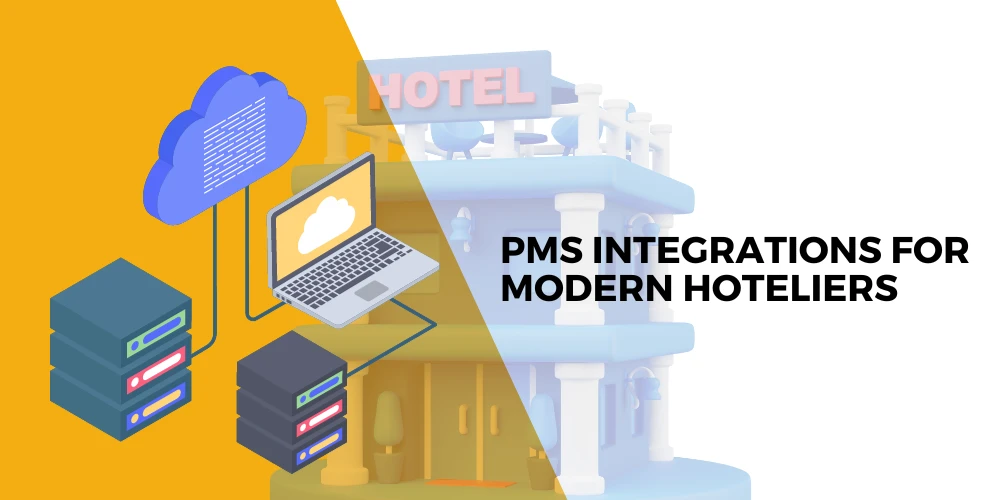 Streamlining Operations and Elevating Guest Experiences: The Impact of PMS Integrations for Modern Hoteliers