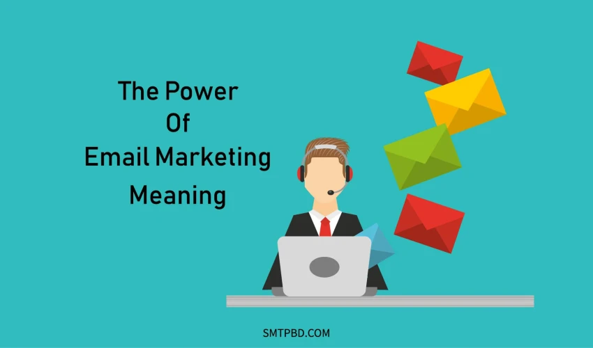 The Power of Email Marketing: A Comprehensive Guide to its Meaning and Impact