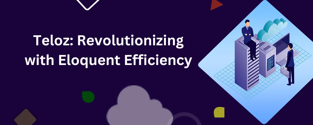 Teloz: Cloud Computing Contact Centers: Revolutionizing with Eloquent Efficiency