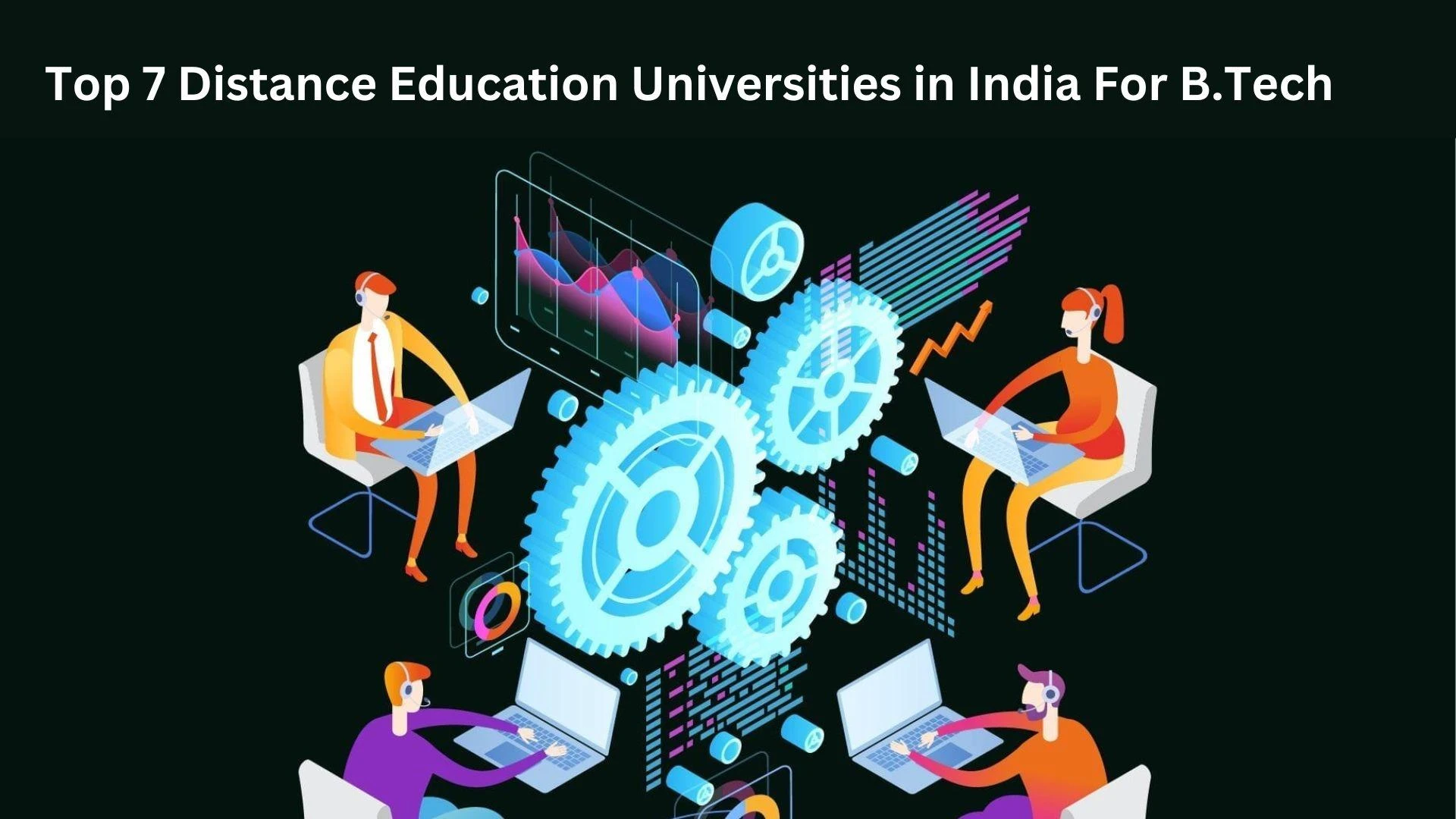 Top 7 Distance Education Universities in India For B.Tech
