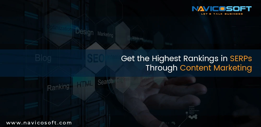 Get the highest rankings in SERPs through content marketing