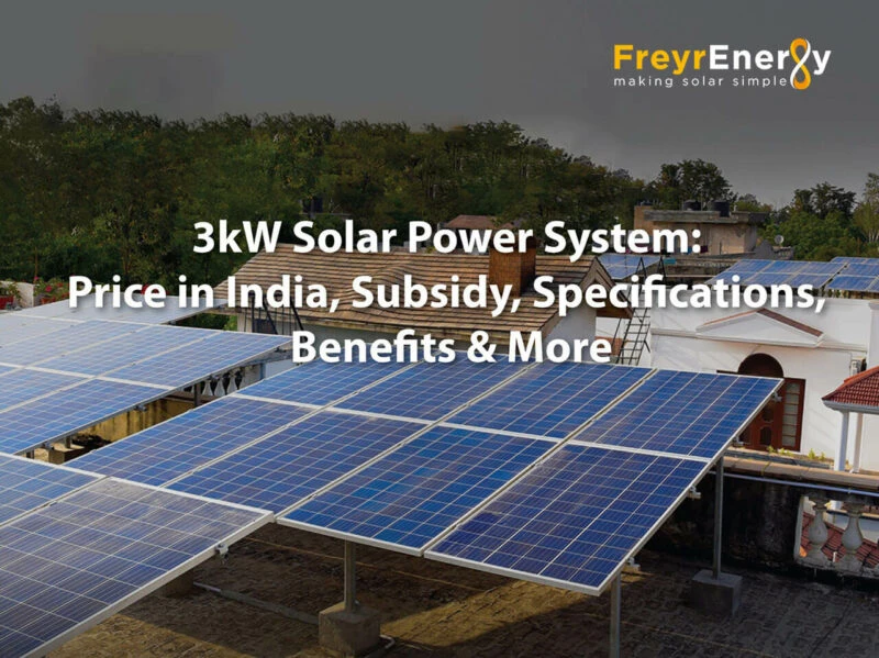 Everything You Need to Know About the 3kW Solar Power System: Price, Subsidy, and Benefits in India - Freyr Energy