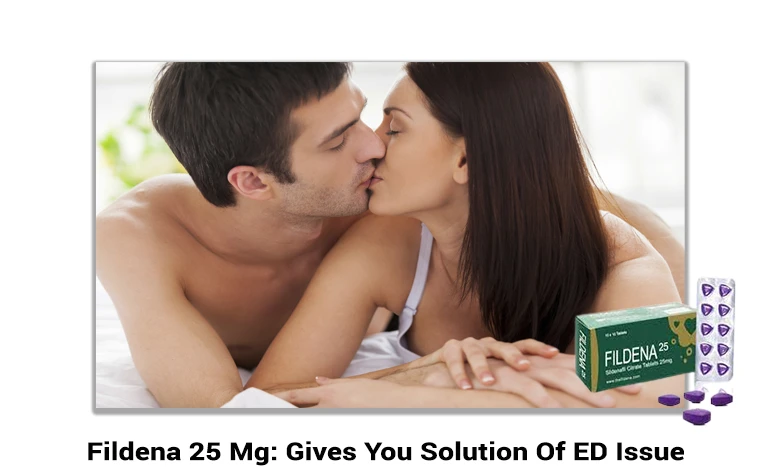Fildena 25 Mg: Gives You Solution Of ED Issue