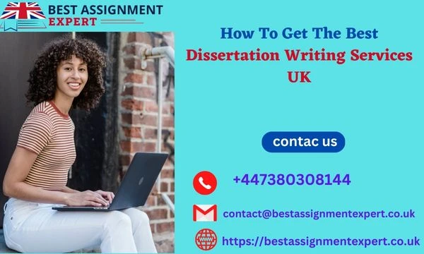 How To Get The Best Dissertation Writing Services UK