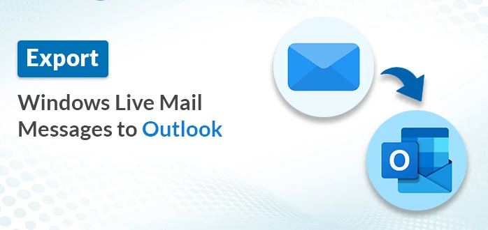 Export Windows Live Mail Emails to Outlook PST