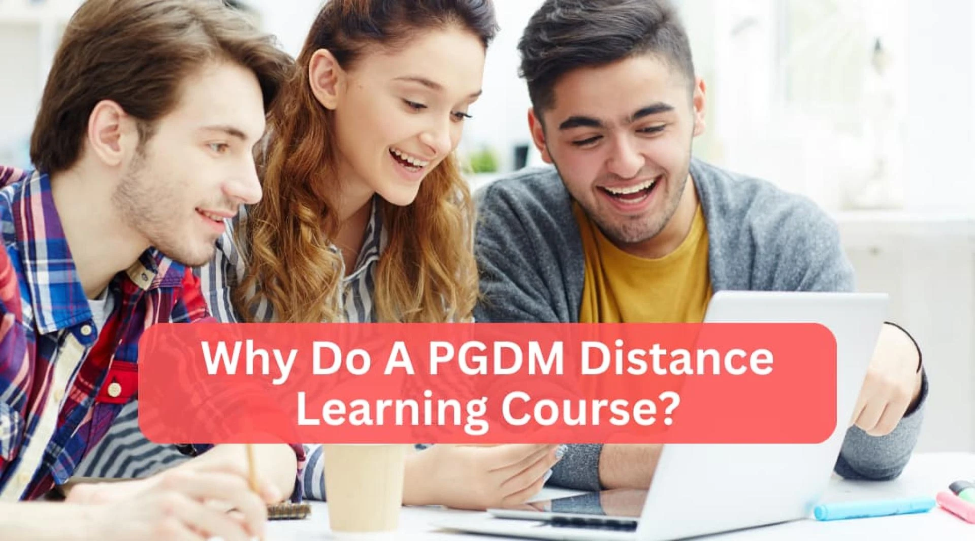 Why Do A PGDM Distance Learning Course?