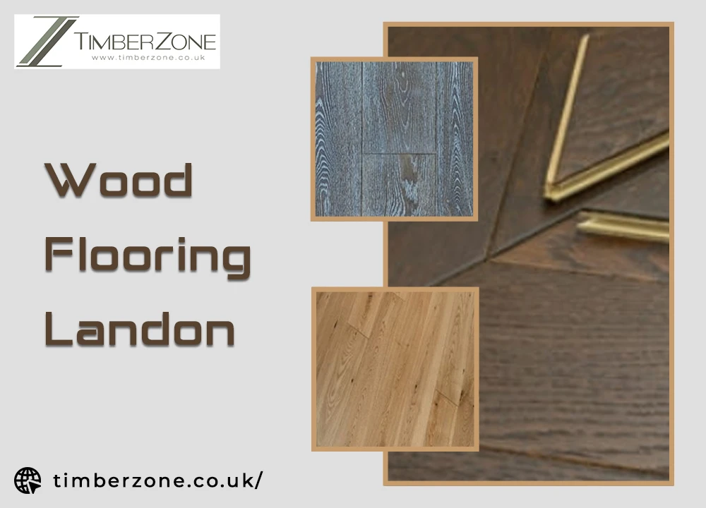 Timberzone in London sells durable wood flooring