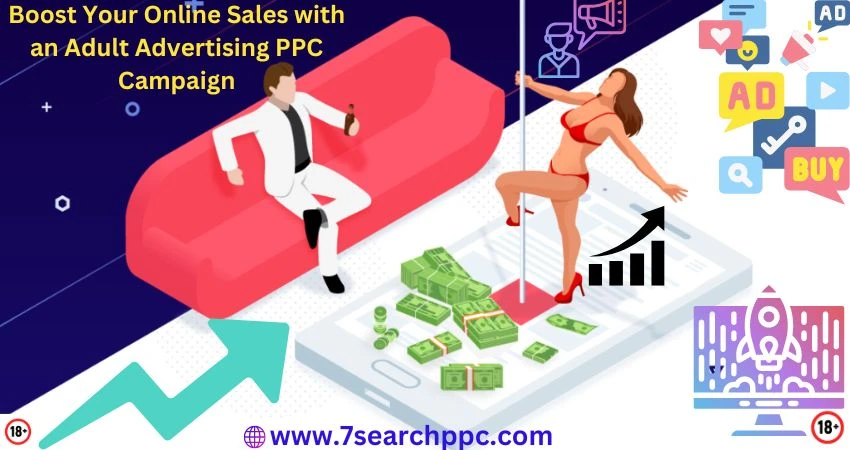 Boost Your Online Sales with an Adult Advertising PPC Campaign
