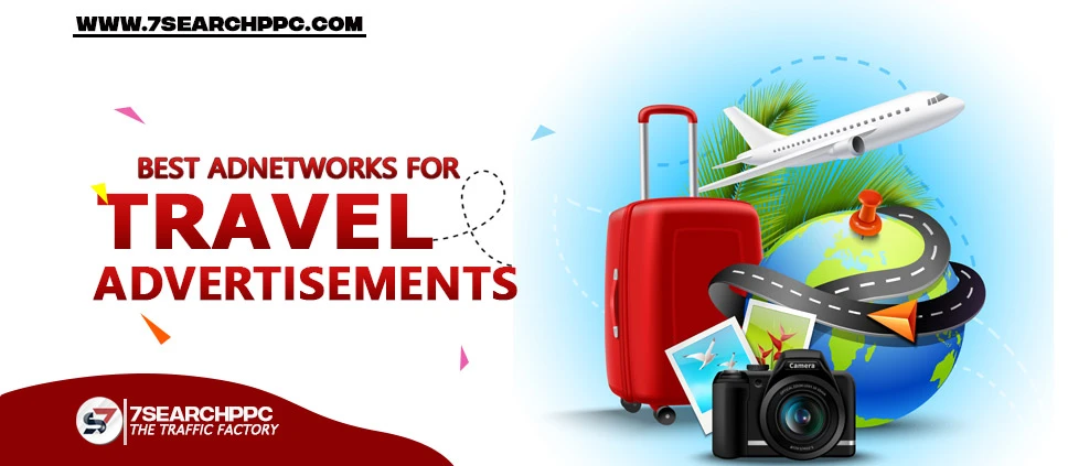 The Hospitality And Travel Ads Network Advertising - 7Search PPC