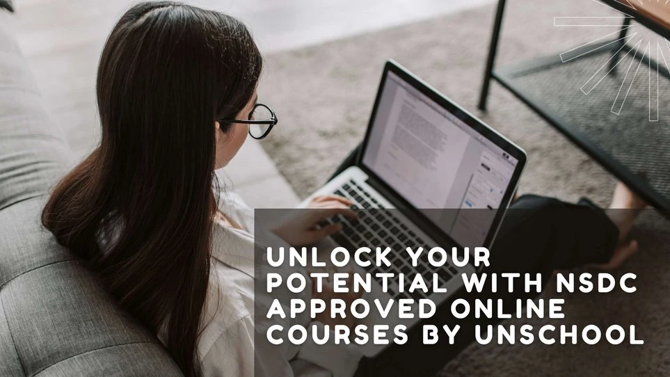 Unlock Your Potential with NSDC Approved Online Courses by Unschool