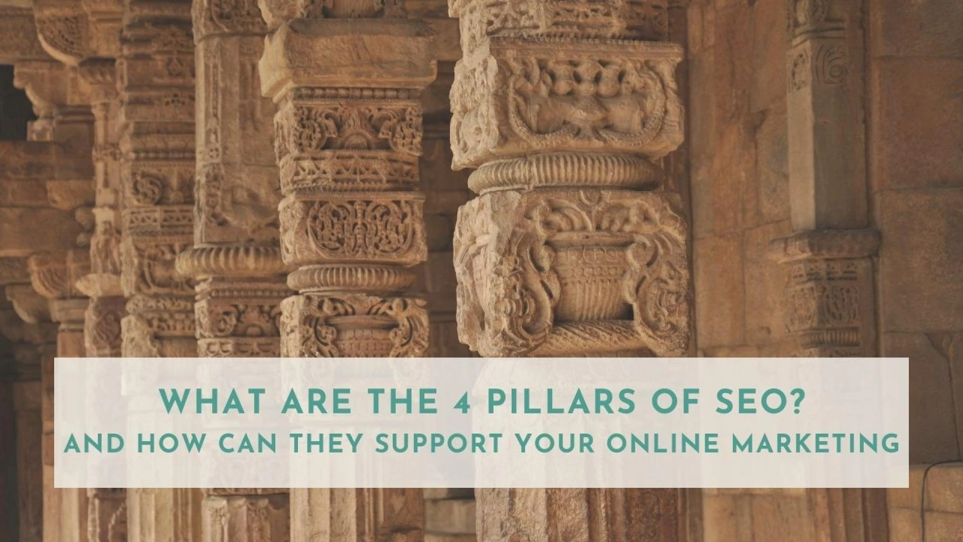 What Are the 4 Pillars of SEO, and How Can They Support Your Online Marketing?