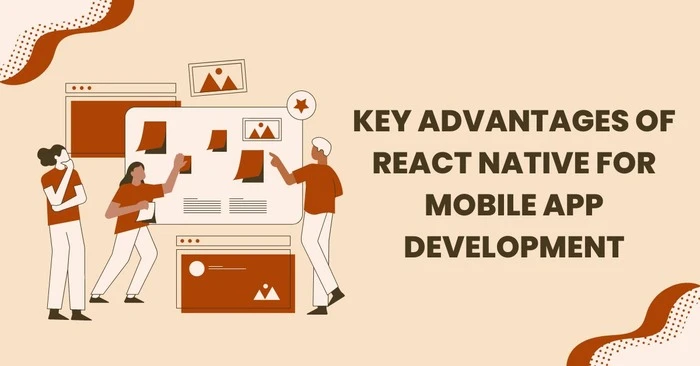 Key Advantages of React Native for Mobile App Development
