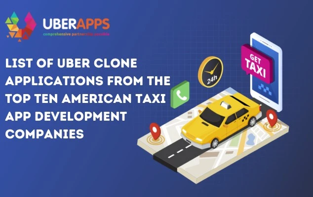 List of Uber clone applications from the top ten American taxi app development companies