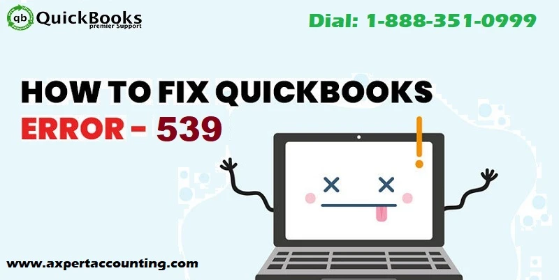 How to fix QuickBooks error code 539?