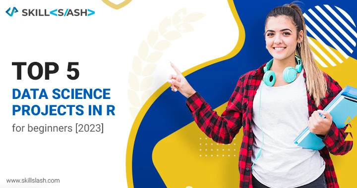 Top 5 Data Science Projects in R For Beginners [2023]