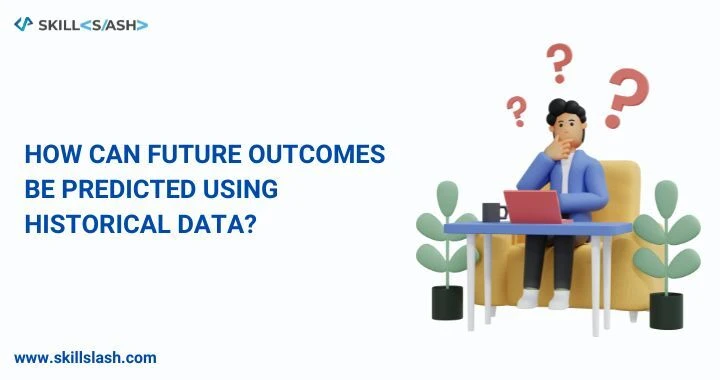 How Can Future Outcomes be Predicted Using Historical Data?