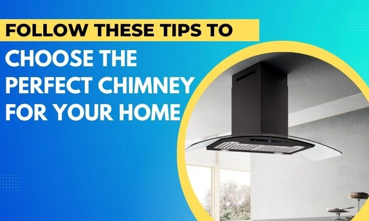 Follow These Tips to Choose the Perfect Chimney For Your Home