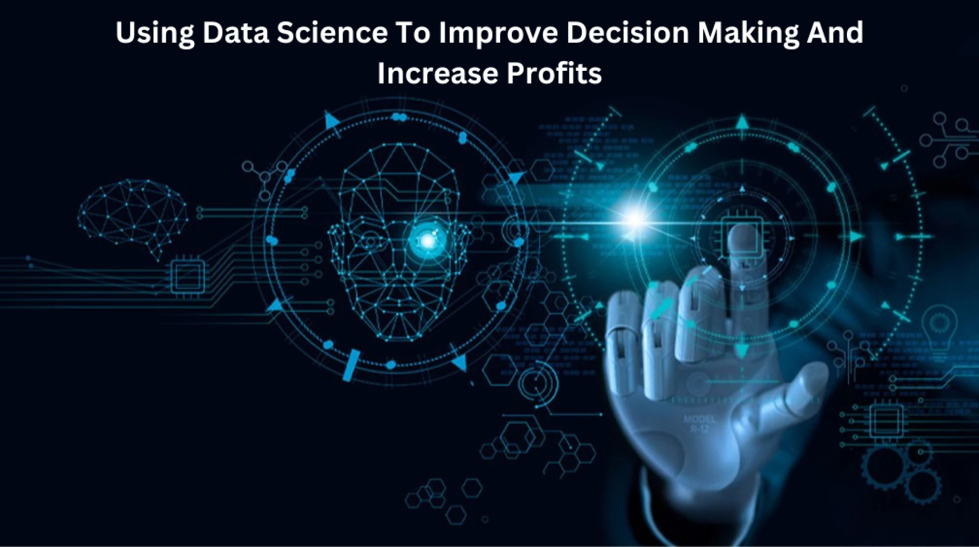 Using Data Science To Improve Decision Making And Increase Profits