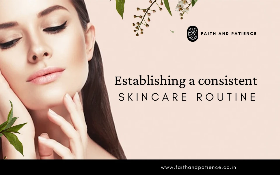 Establishing a consistent skincare routine