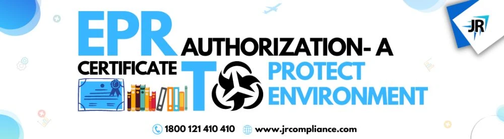 EPR Certificate | EPR Registration - A Certificate For E-Waste Management | Extended Producer Responsibility