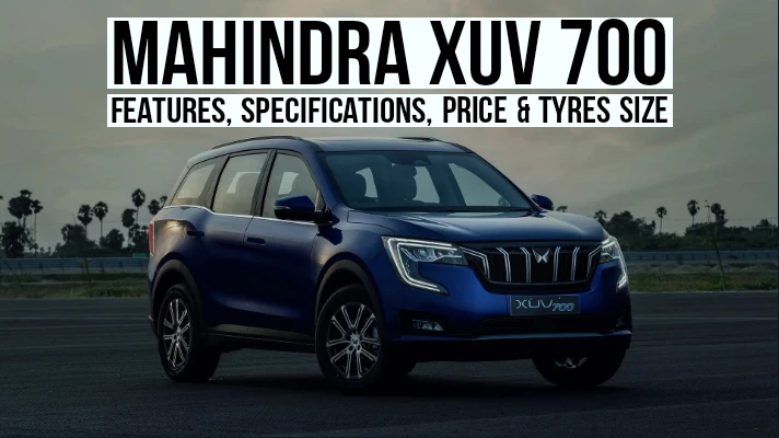 Mahindra XUV 700 Features, Specifications, Price &amp; Tyres Size