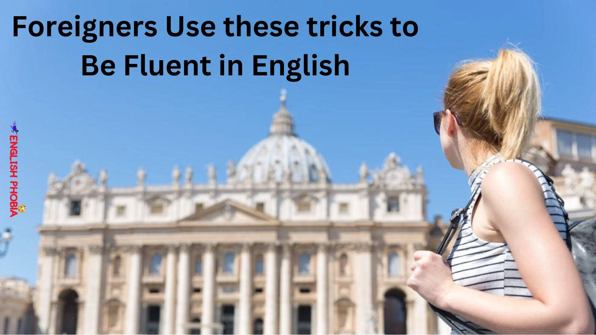 Foreigners Use these tricks to Be Fluent in English