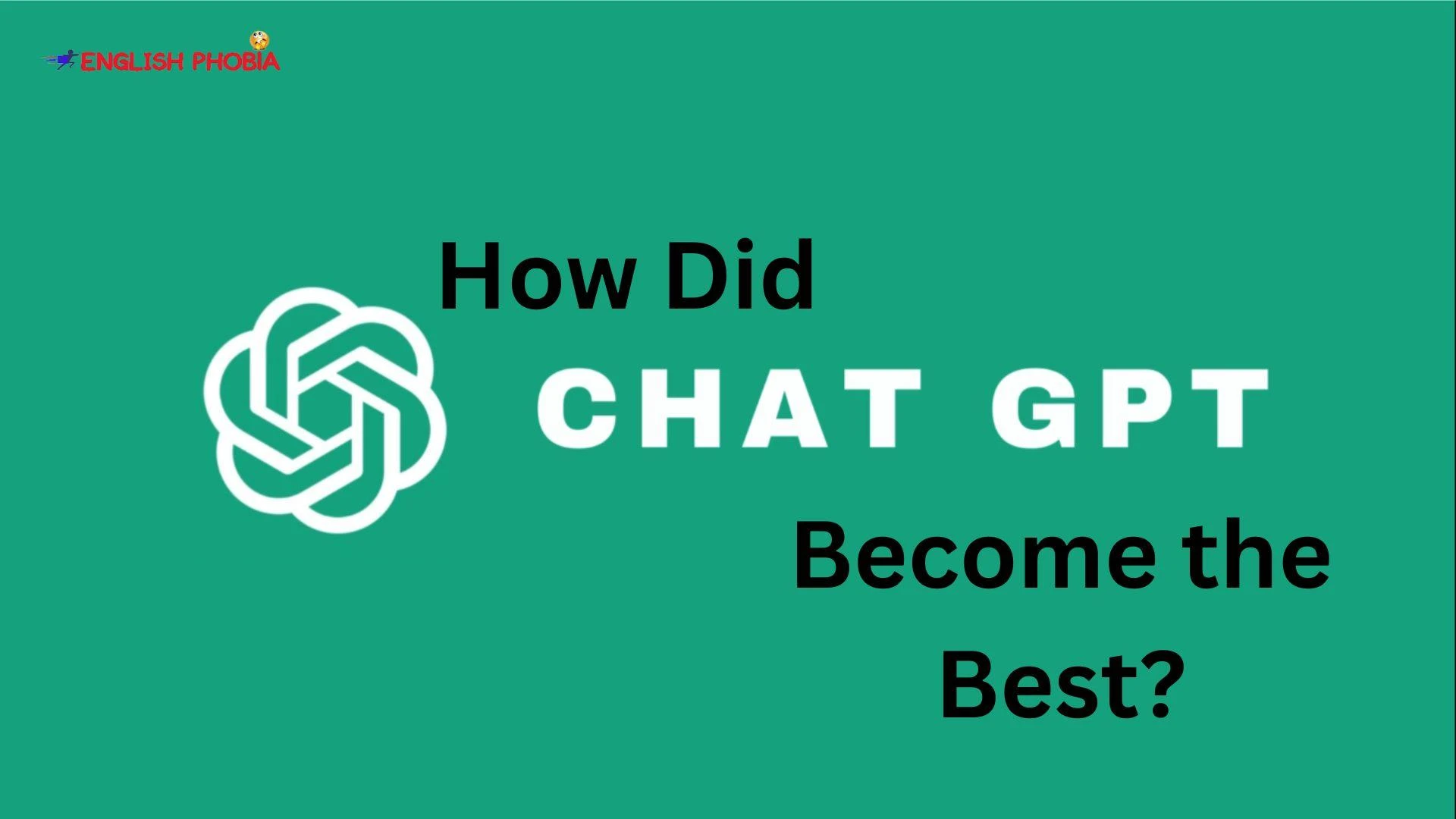 How Did Chat GPT Become the Best?