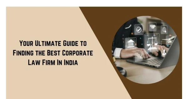 Your Ultimate Guide to Finding the Best Corporate Law Firm In India