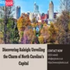 Discovering Raleigh: Unveiling the Charm of North Carolina's Capital