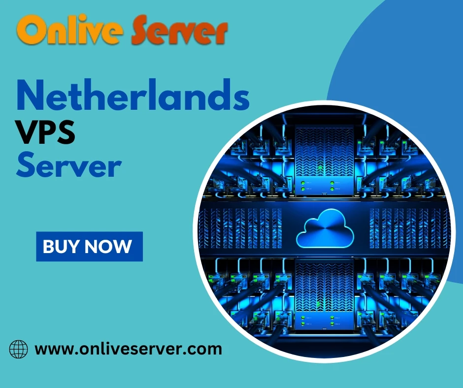 Discover the Efficiency of Netherlands VPS Servers: A Unique Hosting Solution