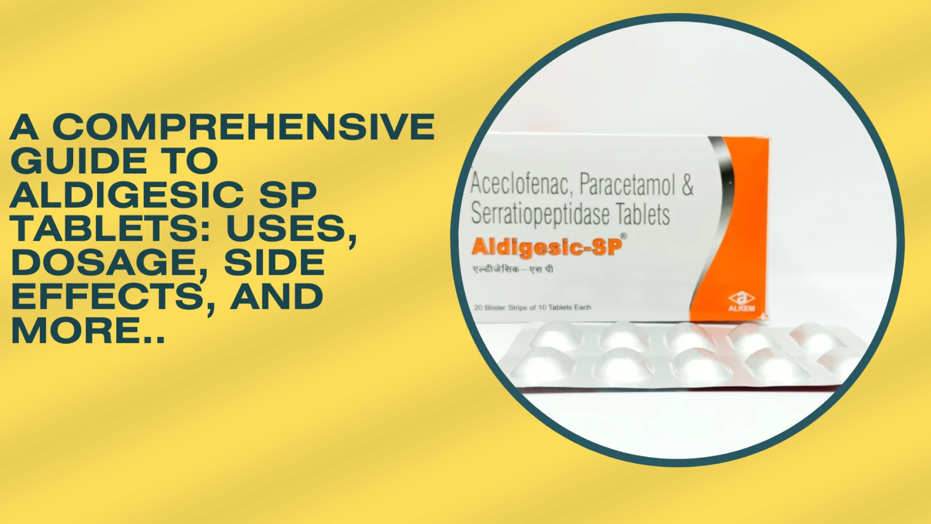 A Comprehensive Guide to Aldigesic SP Tablets: Uses, Dosage, Side Effects, and More