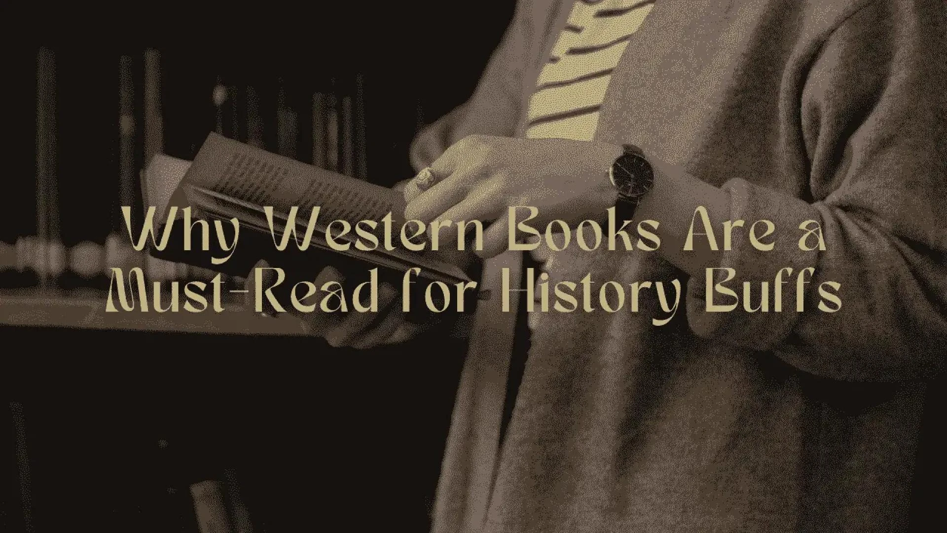 Why Western Books Are a Must-Read for History Buffs