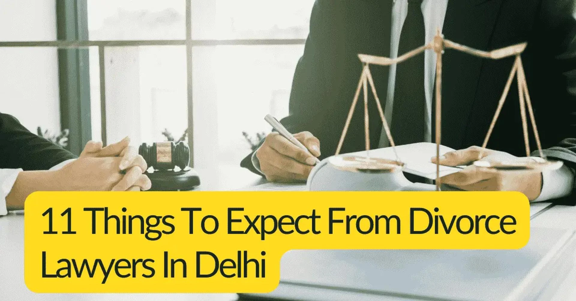 What To Expect From Divorce Lawyers In Delhi?