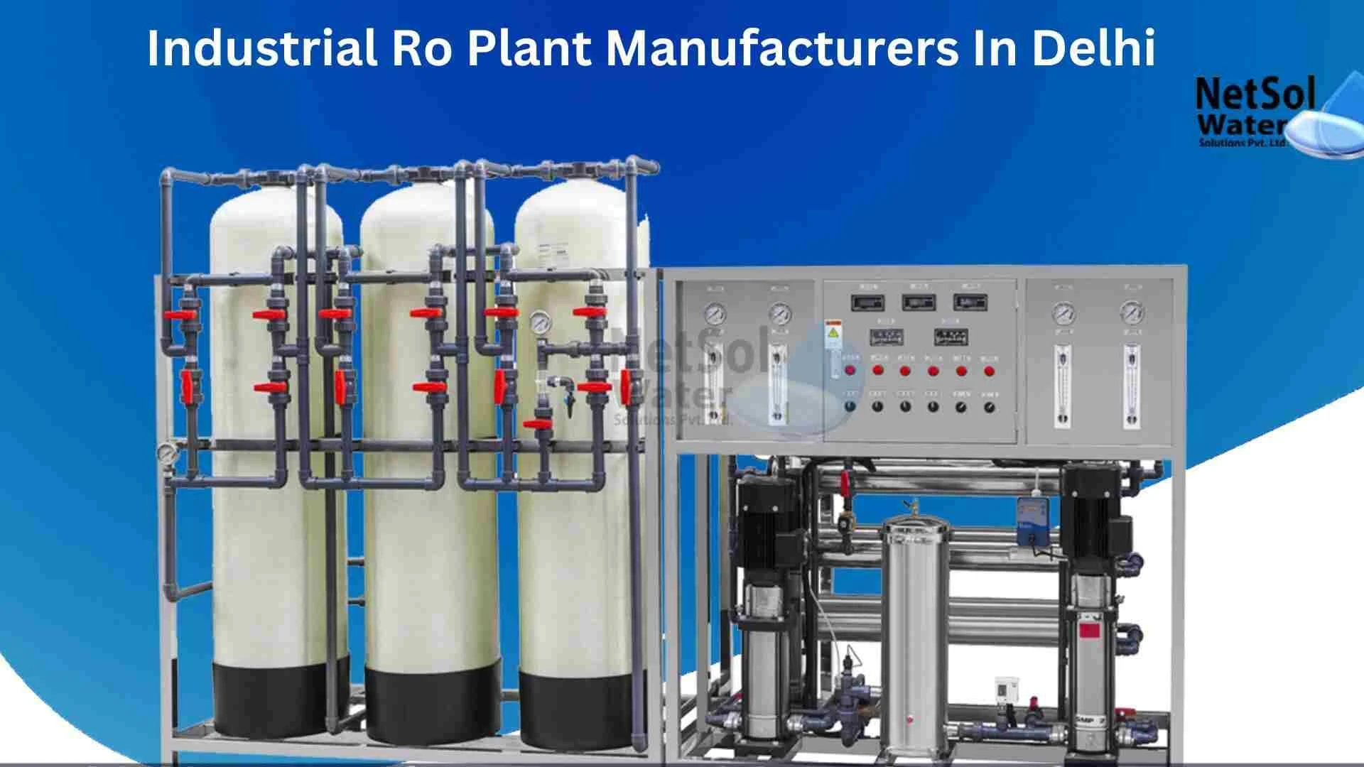 Revolutionizing Water Purification: Industrial RO Plant Manufacturers in Delhi
