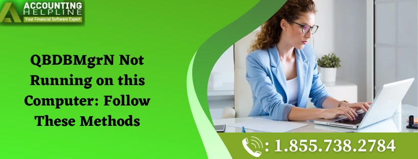 Best ever guide to fix QBDBMgrN keeps stopping issue